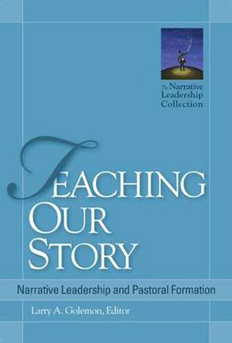 Cover image for Teaching Our Story: Narrative Leadership and Pastoral Formation