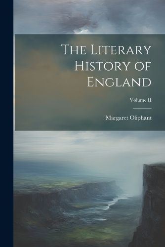 Cover image for The Literary History of England; Volume II