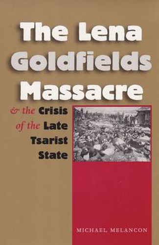 Cover image for The Lena Goldfields Massacre and the Crisis of the Late Tsarist State