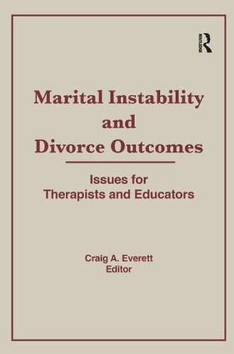 Cover image for Marital Instability and Divorce Outcomes: Issues for Therapists and Educators