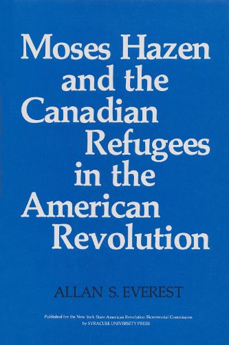 Cover image for Moses Hazen and the Canadian Refugees in the American Revolution