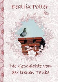 Cover image for Die Geschichte von der treuen Taube
