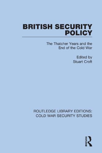 Cover image for British Security Policy: The Thatcher Years and the End of the Cold War