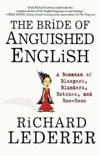 Cover image for The Bride of Anguished English: A Bonanza of Bloopers, Blunders, Botches, and Boo-Boos