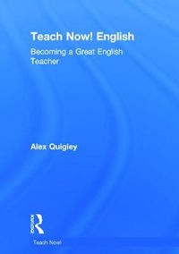 Cover image for Teach Now! English: Becoming a Great English Teacher