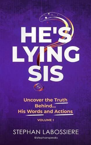 Cover image for He's Lying Sis: Uncover the Truth Behind His Words and Actions, Volume 1