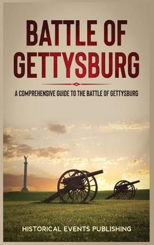 Battle of Gettysburg: A Comprehensive Guide to the Battle of Gettysburg