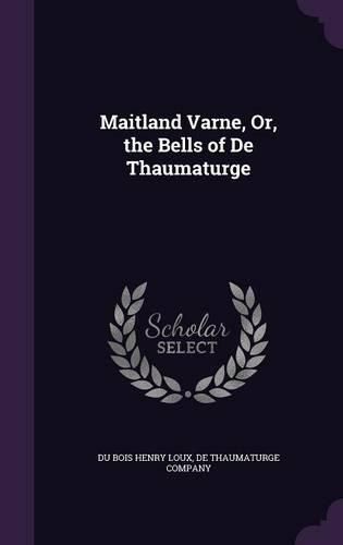 Maitland Varne, Or, the Bells of de Thaumaturge