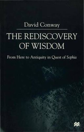 Cover image for The Rediscovery of Wisdom: From Here to Antiquity in Quest of Sophia