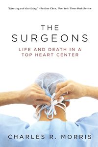 Cover image for The Surgeons: Life and Death in a Top Heart Center