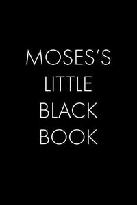 Cover image for Moses's Little Black Book: The Perfect Dating Companion for a Handsome Man Named Moses. A secret place for names, phone numbers, and addresses.