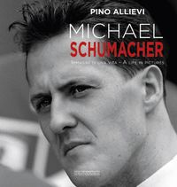 Cover image for Michael Schumacher: Immagini Di Una Vita/A Life in Pictures