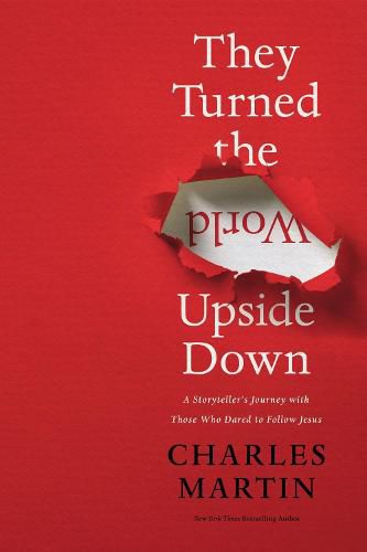 Cover image for They Turned the World Upside Down: A Storyteller's Journey with Those Who Dared to Follow Jesus