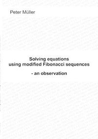 Cover image for Solving equations - using modified Fibonacci sequences: - an observation