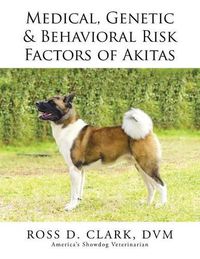 Cover image for Medical, Genetic & Behavioral Risk Factors of Akitas