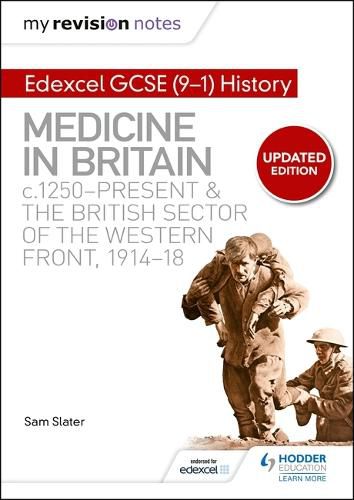 Cover image for My Revision Notes: Edexcel GCSE (9-1) History: Medicine in Britain, c1250-present and The British sector of the Western Front, 1914-18