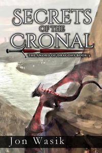 Cover image for Secrets of the Cronal: The Sword of Dragons Book 3
