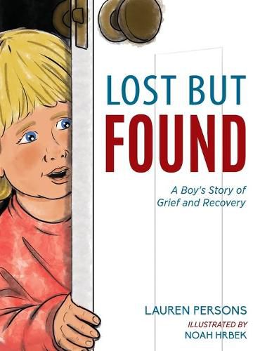Cover image for Lost But Found: A Boy's Story of Grief and Recovery