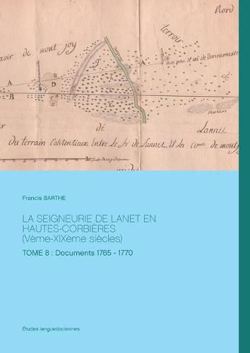 Cover image for LA SEIGNEURIE DE LANET EN HAUTES-CORBIERES (Veme-XIXeme siecles): TOME 8: Documents 1765 - 1770