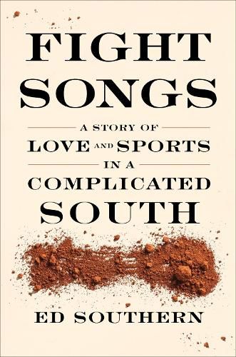 Cover image for Fight Songs: A Story of Love and Sports in a Complicated South