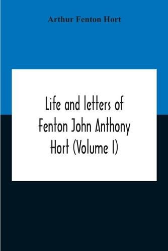 Cover image for Life And Letters Of Fenton John Anthony Hort (Volume I)