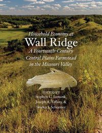 Cover image for Household Economy at Wall Ridge: A Fourteenth-Century Central Plains Farmstead in the Missouri Valley