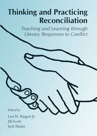 Cover image for Thinking and Practicing Reconciliation: Teaching and Learning through Literary Responses to Conflict