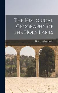 Cover image for The Historical Geography of the Holy Land,