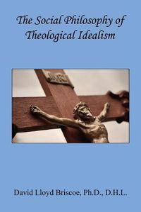 Cover image for The Social Philosophy of Theological Idealism