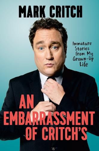 Cover image for A Embarrassment Of Critch's: Immature Stories from my Grown-Up Life