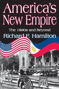 Cover image for America's New Empire: The 1890s and Beyond