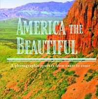 Cover image for America the Beautiful: A Photographic Journey from Coast to Coast