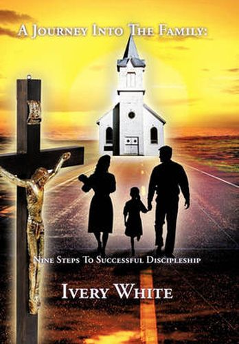 Cover image for A Journey Into The Family: Nine Steps To Successful Discipleship