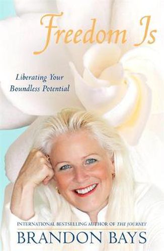 Cover image for Freedom Is: Liberating your boundless potential