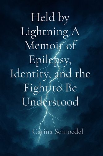 Cover image for Held by Lightning A Memoir of Epilepsy, Identity, and the Fight to Be Understood