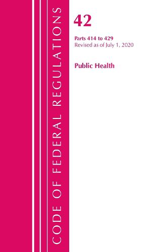 Cover image for Code of Federal Regulations, Title 42 Public Health 414-429, Revised as of October 1, 2020