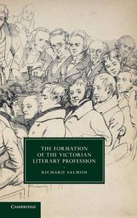 Cover image for The Formation of the Victorian Literary Profession