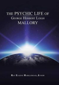 Cover image for The Psychic Life of George Herbert Leigh Mallory