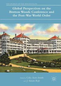 Cover image for Global Perspectives on the Bretton Woods Conference and the Post-War World Order