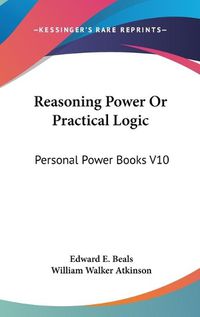 Cover image for Reasoning Power or Practical Logic: Personal Power Books V10