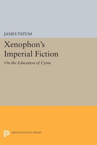 Cover image for Xenophon's Imperial Fiction: On The Education of Cyrus