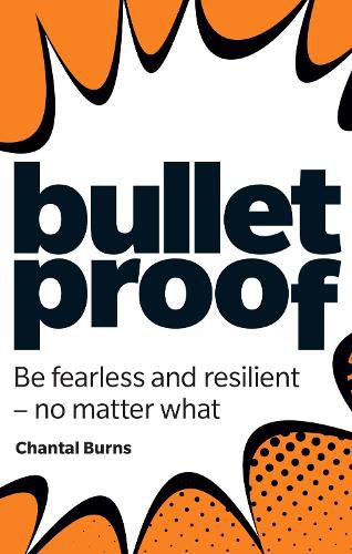 Cover image for Bulletproof: Be fearless and resilient, no matter what