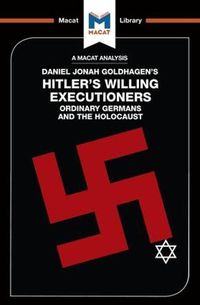 Cover image for An Analysis of Daniel Jonah Goldhagen's Hitler's Willing Executioners: Ordinary Germans and the Holocaust