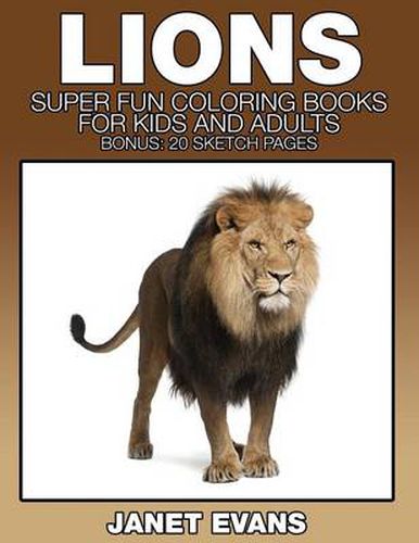 Cover image for Lions: Super Fun Coloring Books for Kids and Adults (Bonus: 20 Sketch Pages)