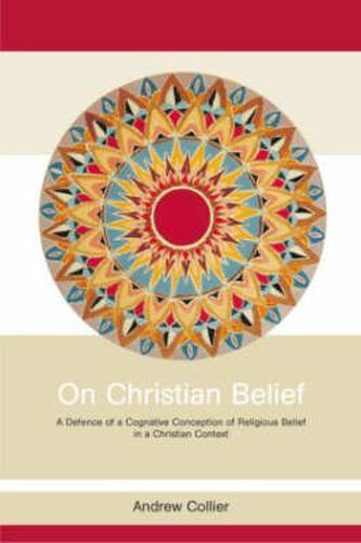 Cover image for On Christian Belief: A Defence of a Cognitive Conception of Religious Belief in a Christian Context