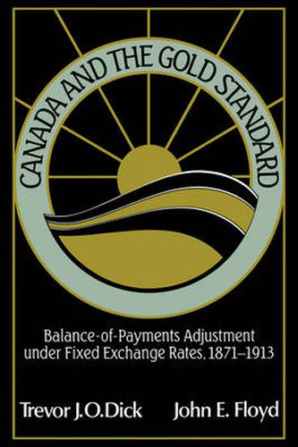 Cover image for Canada and the Gold Standard: Balance of Payments Adjustment under Fixed Exchange Rates, 1871-1913