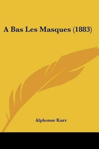 Cover image for A Bas Les Masques (1883)