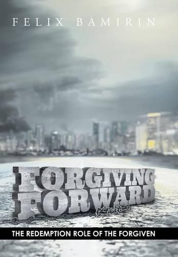 Cover image for Forgiving Forward: The Redemption Role of the Forgiven
