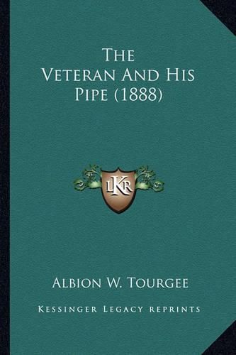 Cover image for The Veteran and His Pipe (1888) the Veteran and His Pipe (1888)