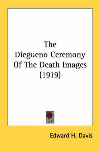 Cover image for The Diegueno Ceremony of the Death Images (1919)